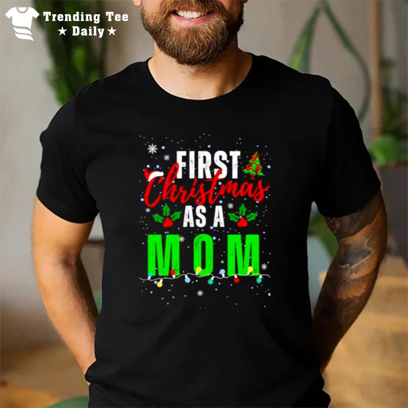 Top First Christmas As A Mom T-Shirt