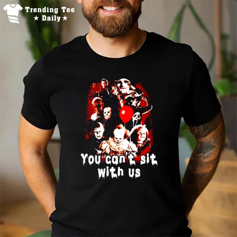 Top Horror Halloween You Can Sit With Us T-Shirt