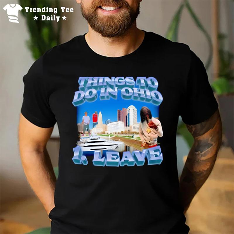 Top Things To Do In Ohio 1 Leave T-Shirt