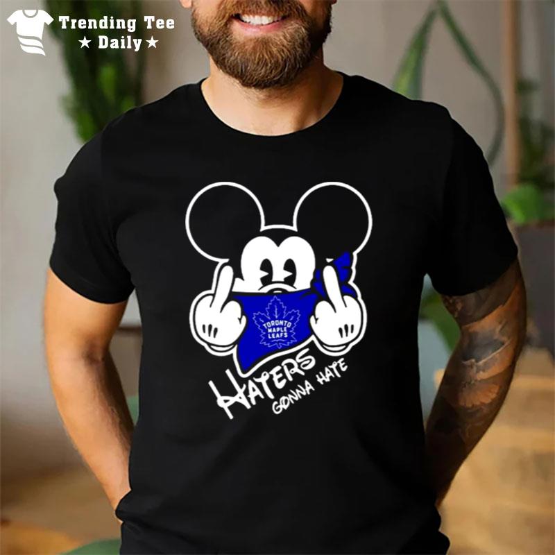 Toronto Maple Leafs Mickey Haters Gonna Hate T-Shirt