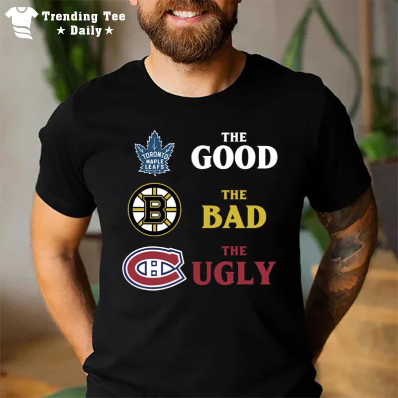 Toronto Maple Leafs The Good Bruins The Bad Hurricanes The Ugly T-Shirt