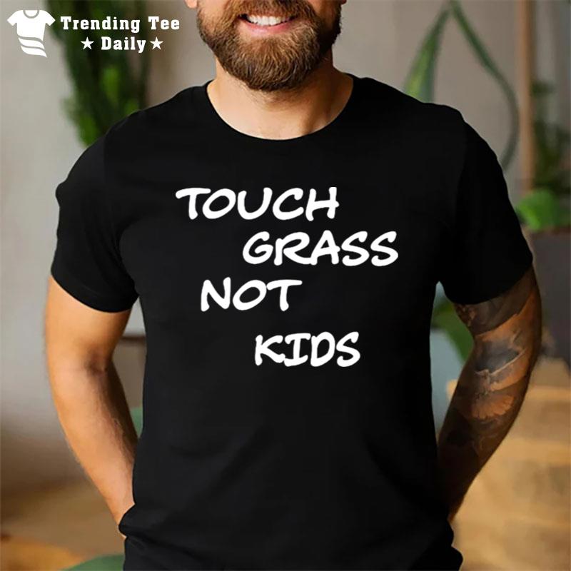 Touch Grass Not Kids T-Shirt