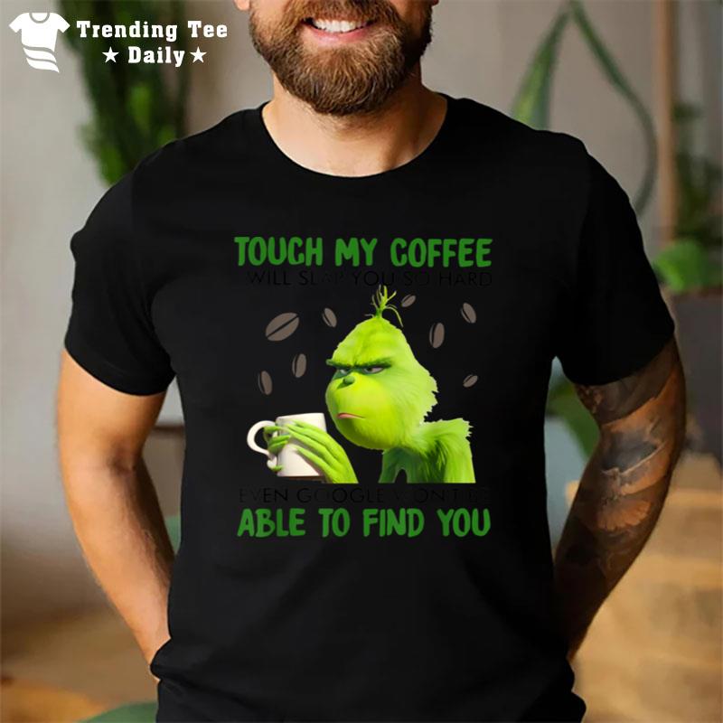 Touch My Coffee I Will Slap You So Hard T-Shirt