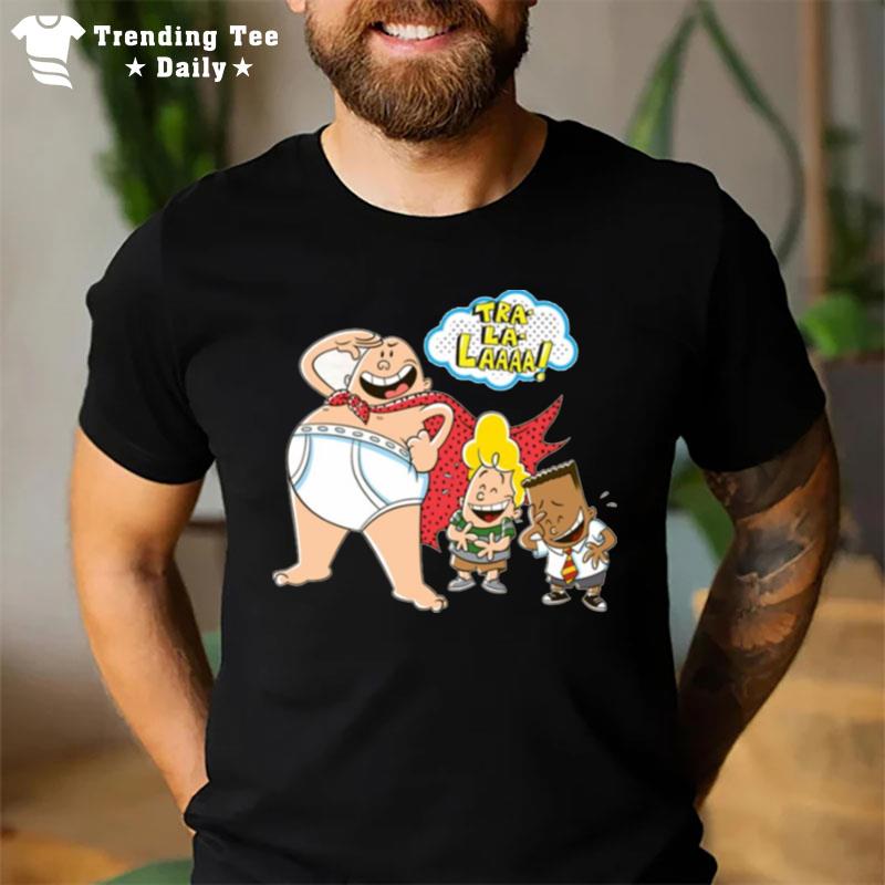 Tra La Laaaa Captain Underpants T-Shirt