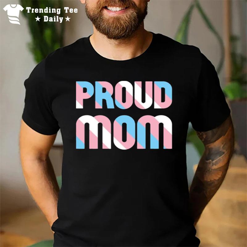 Trans Proud Mom Lgbtq Pride Dreamscapesbyteresa T-Shirt