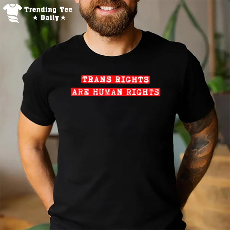 Trans Rights Are Human Rights 2022 T-Shirt