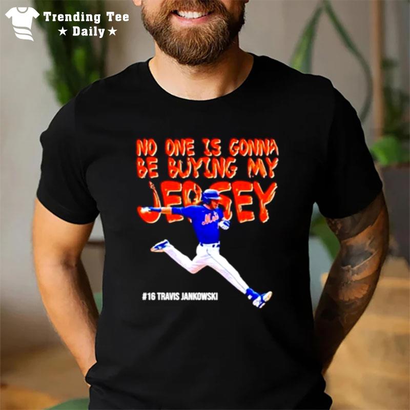 Travis Jankowski No One Is Gonna Be Buying My Jersey T-Shirt