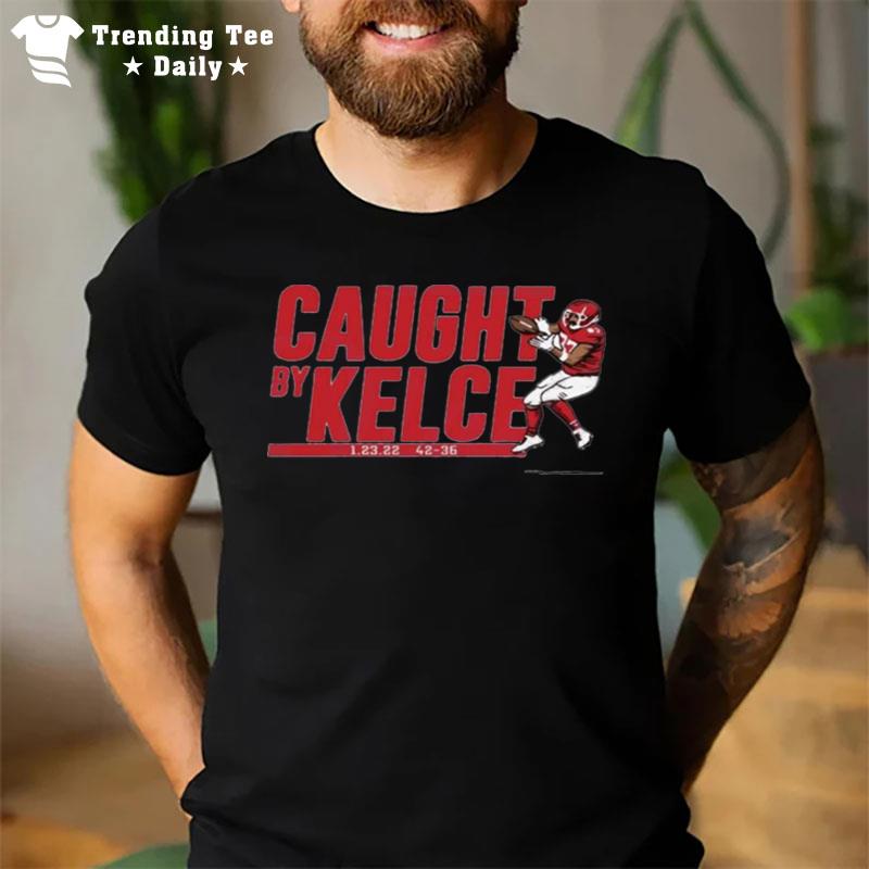 Travis Kelce Caught By Kelce T-Shirt