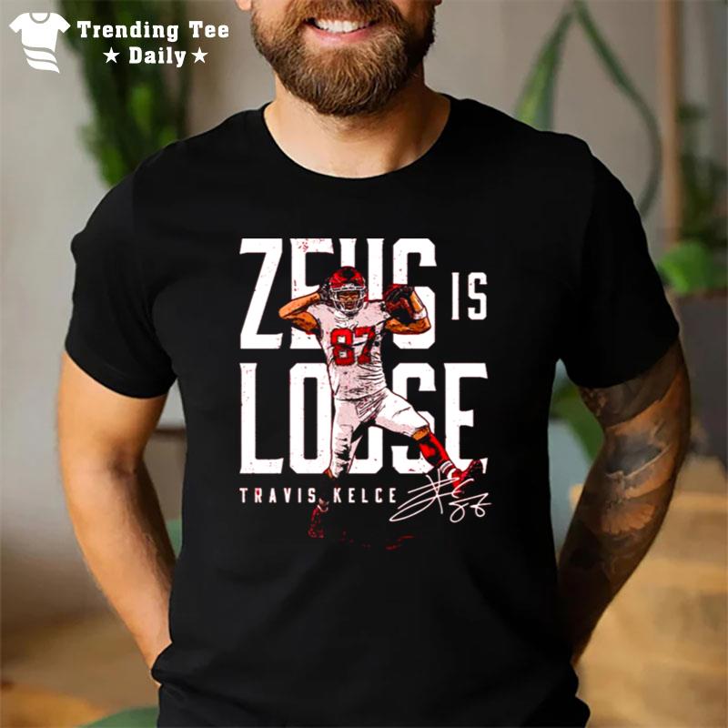 Travis Kelce Kansas City Chiefs Zeus Is Loose Signature T-Shirt