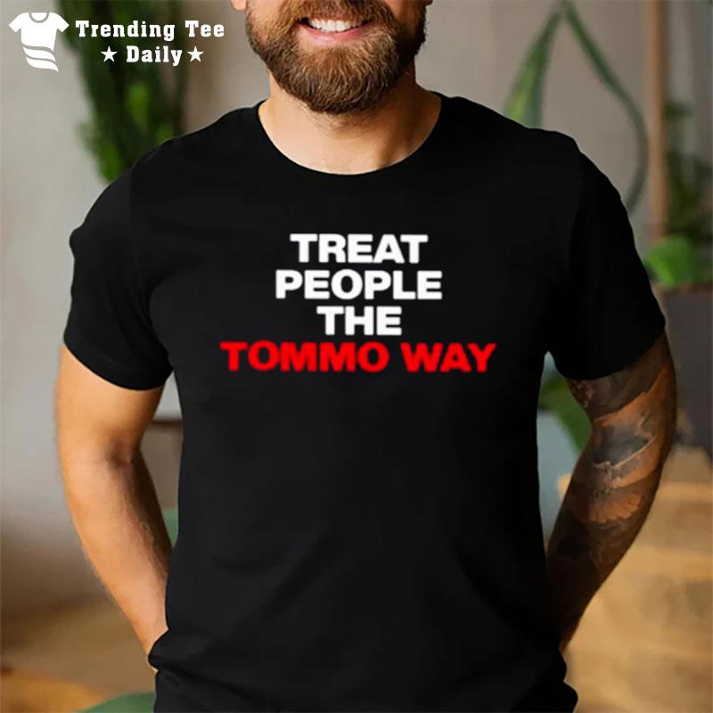 Treat People The Tommo Way T-Shirt