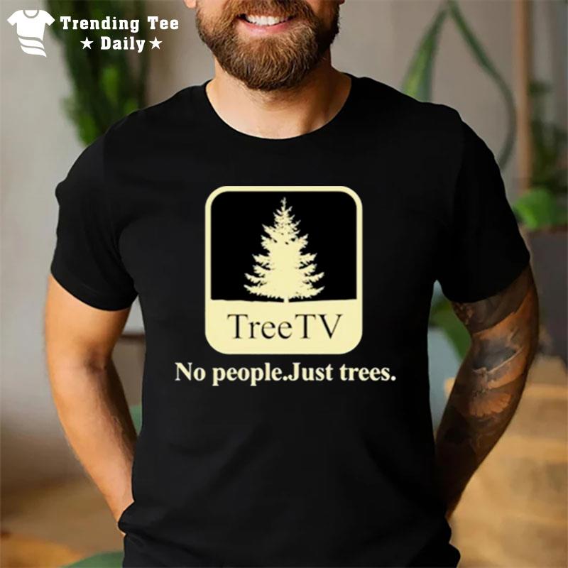 Tree Tv No People Just Trees T-Shirt