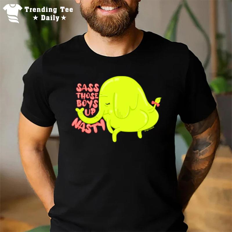 Treetrunks Sass Those Boys Up Nasty T-Shirt