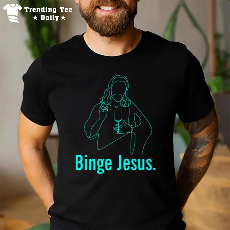 Trending Binge Jesus Funny Christian T-Shirt