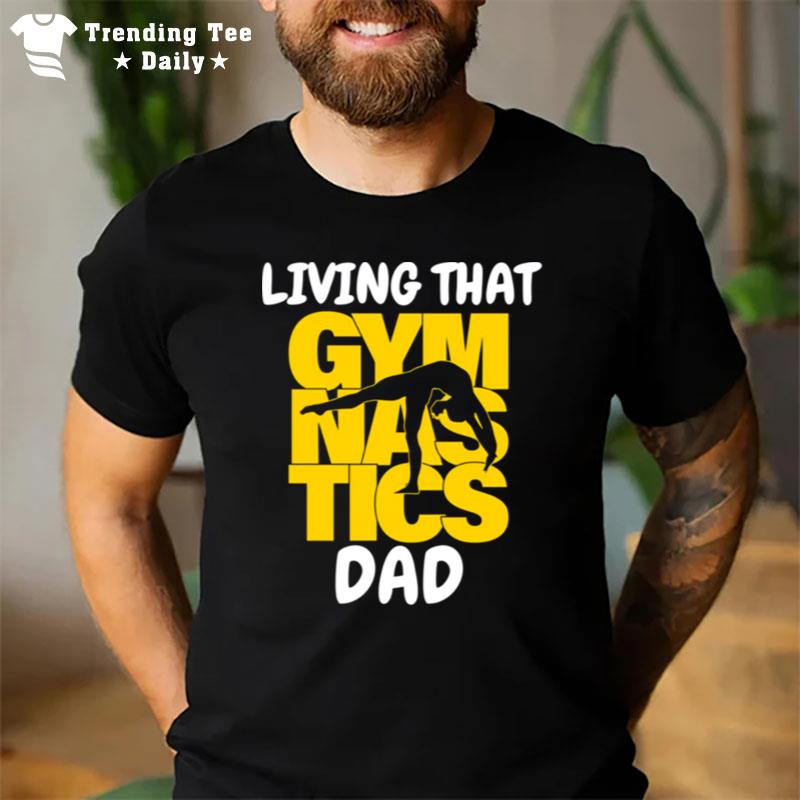 Trending Living That Gymnastic Dad T-Shirt