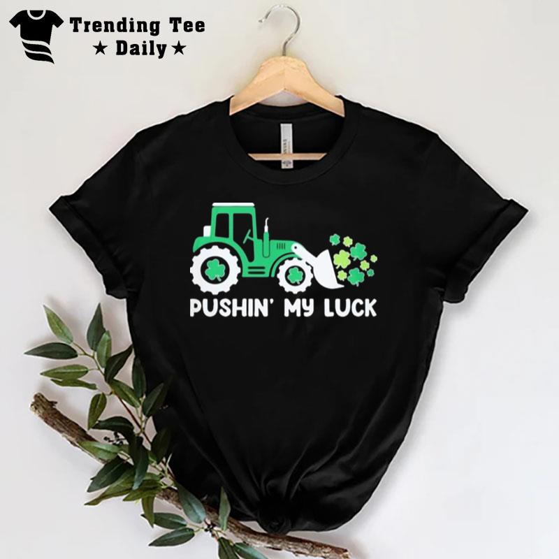 Truck Pushin My Luck St Patrick's Day T-Shirt