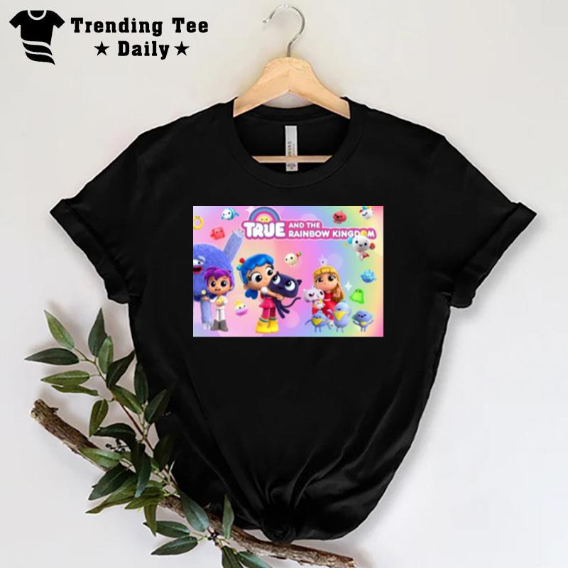 True And The Rainbow Kingdom Kids Show Characters T-Shirt