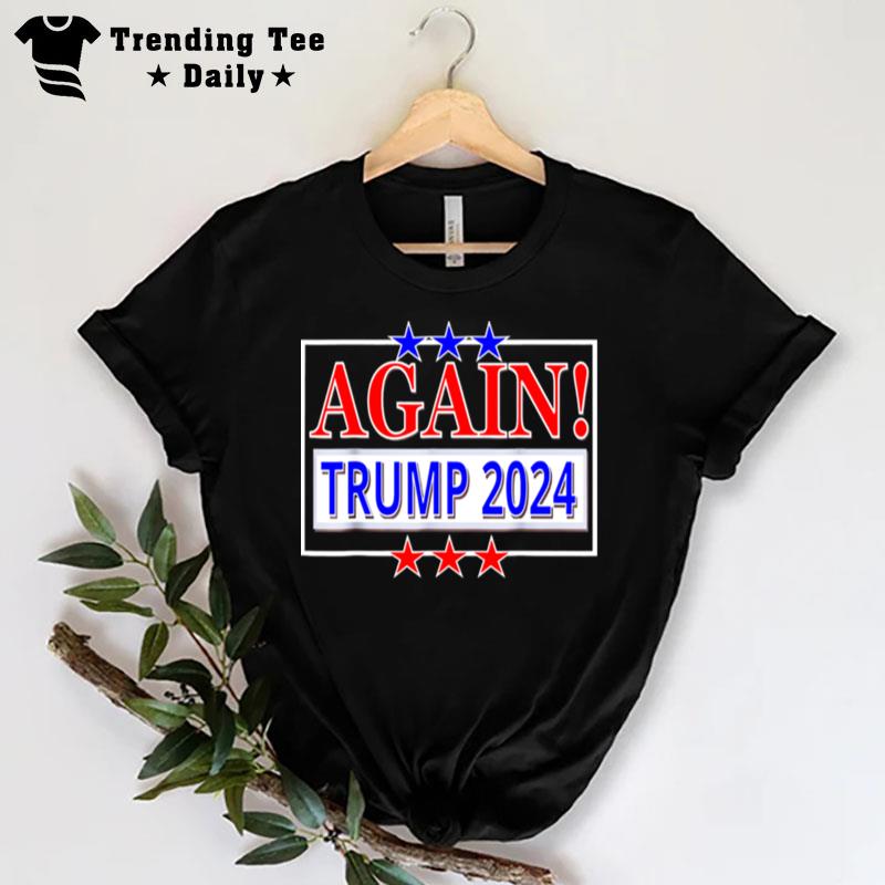 Trump 2024 Again! President Election Republican Conservative T-Shirt