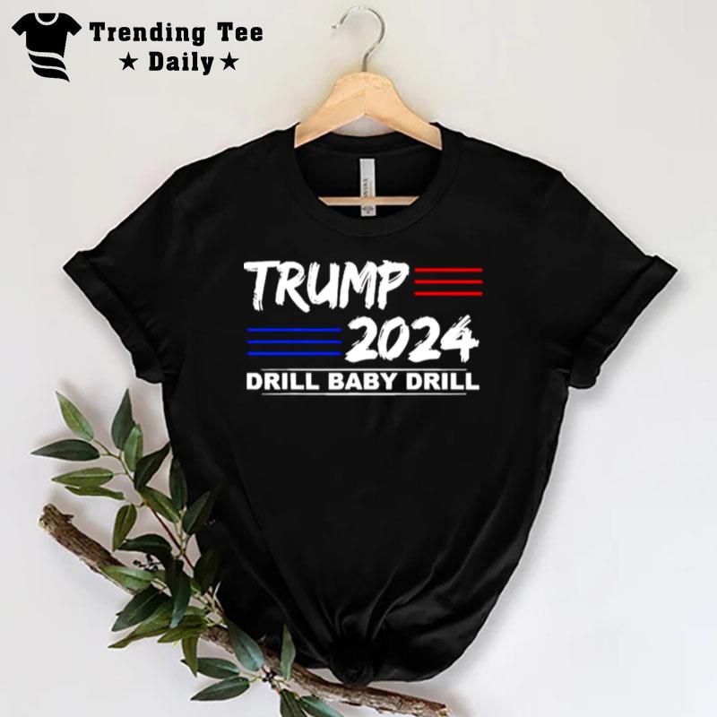 Trump 2024 Drill Baby Drill Presiden T-Shirt