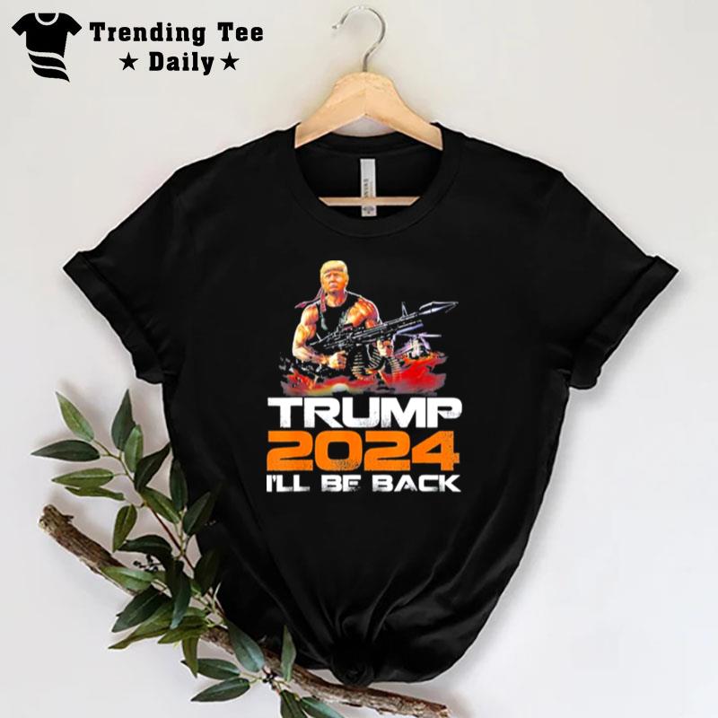 Trump 2024 I'll Be Back Elect Donald Trump 2024 Election T-Shirt