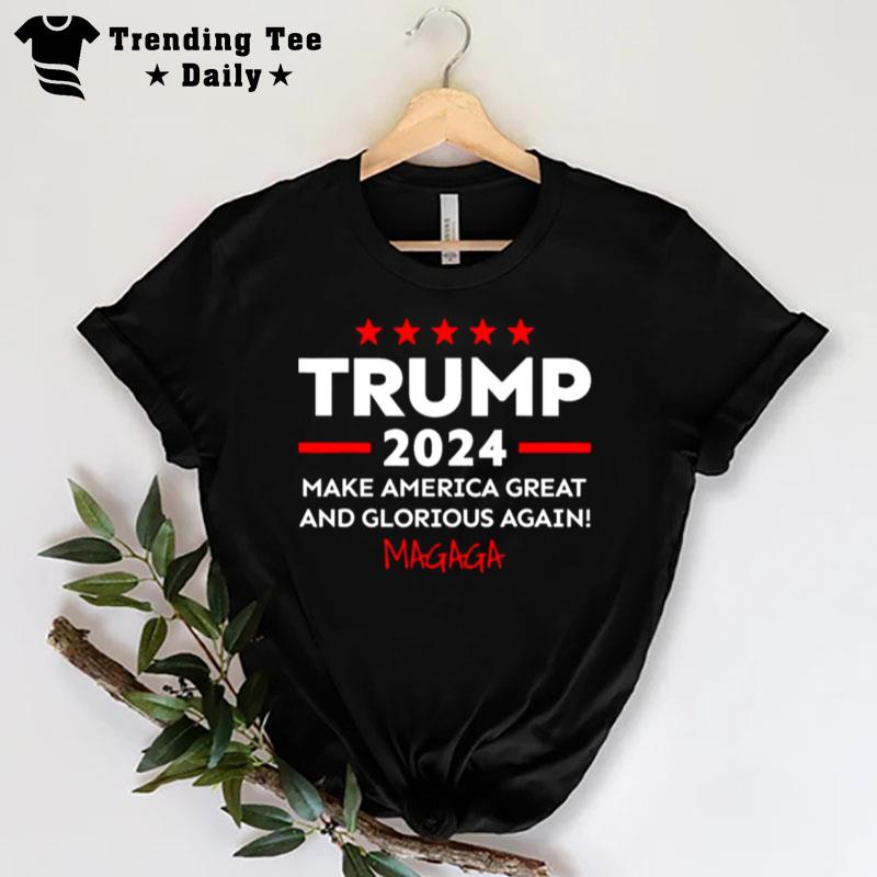 Trump 2024 Make America Great And Glorious Again Magaga T-Shirt