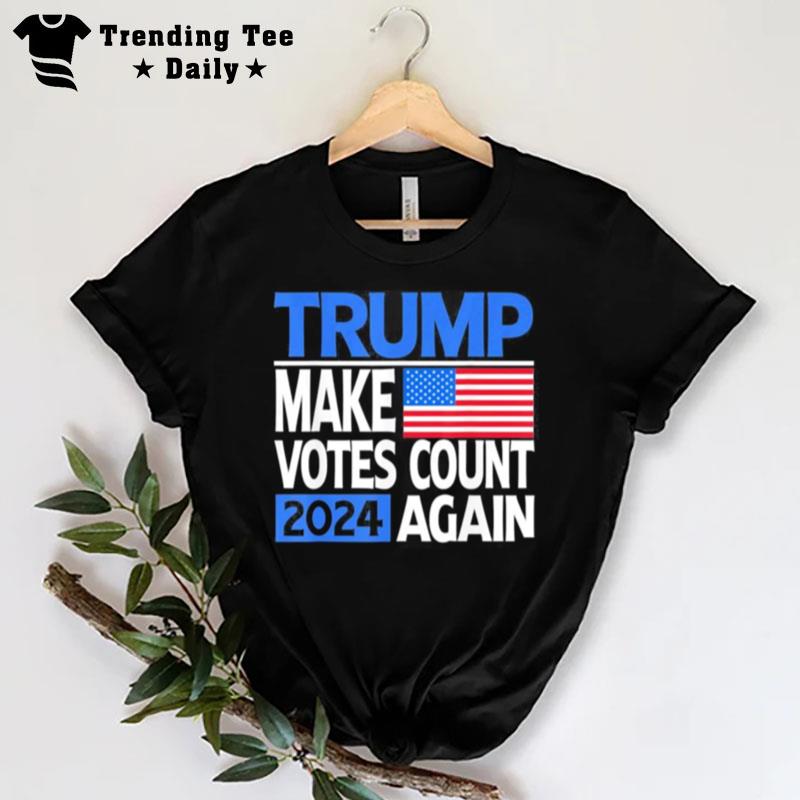 Trump 2024 Make Votes Count Again Re Election American Flag T-Shirt