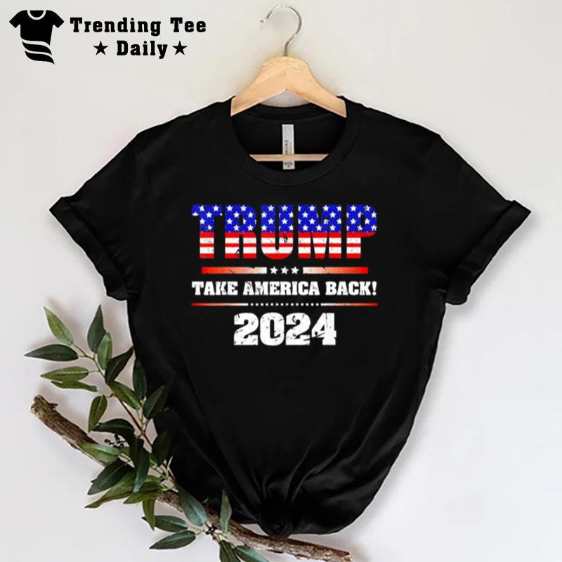 Trump 2024 Take America Back Election Patriotic Second Term T-Shirt