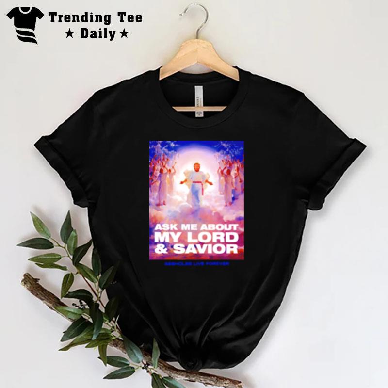 Trump Ask Me About My Lord And Savior T-Shirt