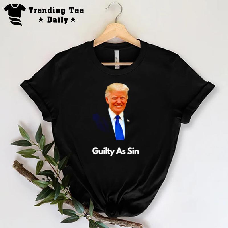 Trump Guilty As Sin T-Shirt