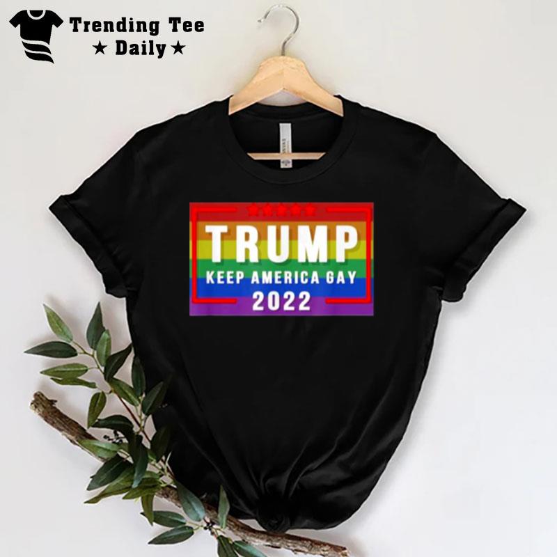 Trump Keep America Gay 2022 T-Shirt