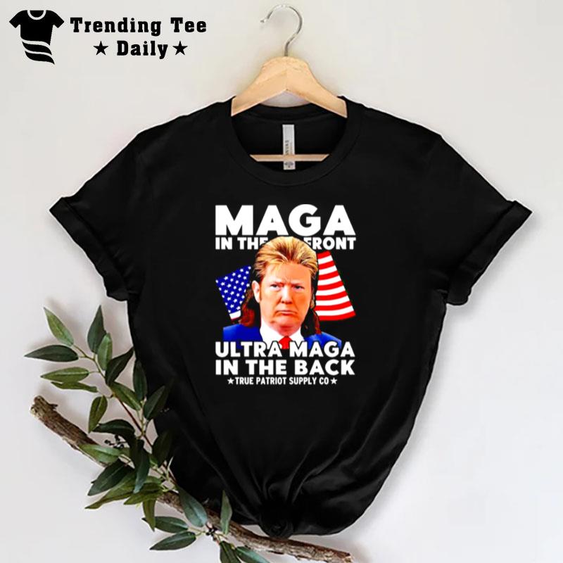 Trump Maga In The Front Ultra Maga In The Back T-Shirt