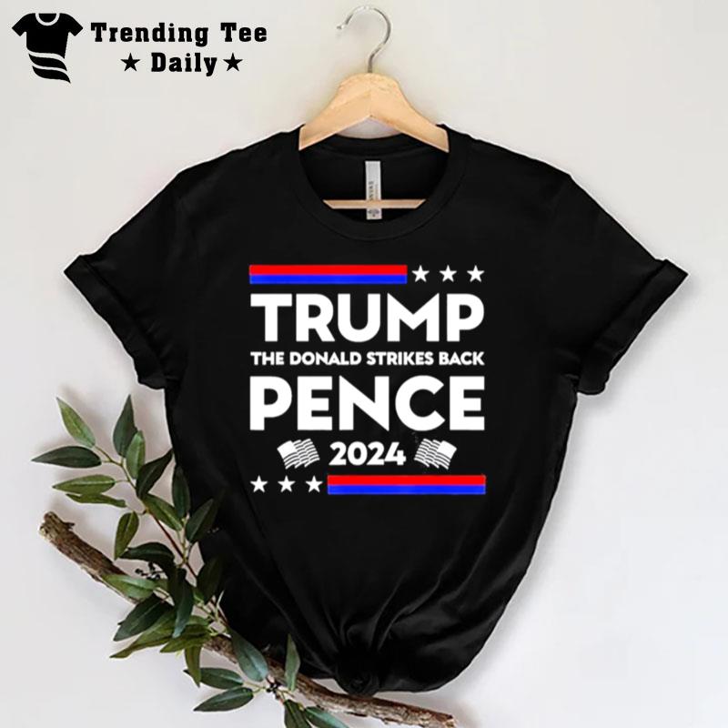 Trump Pence The Donald Strikes Back 2024 T-Shirt