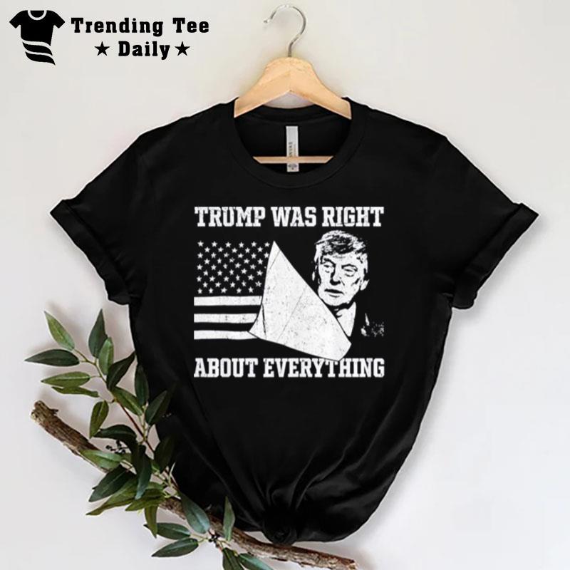 Trump Was Right About Everything 2024 Election Republican T-Shirt