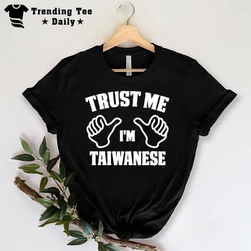 Trust Me I'm Taiwanese T-Shirt