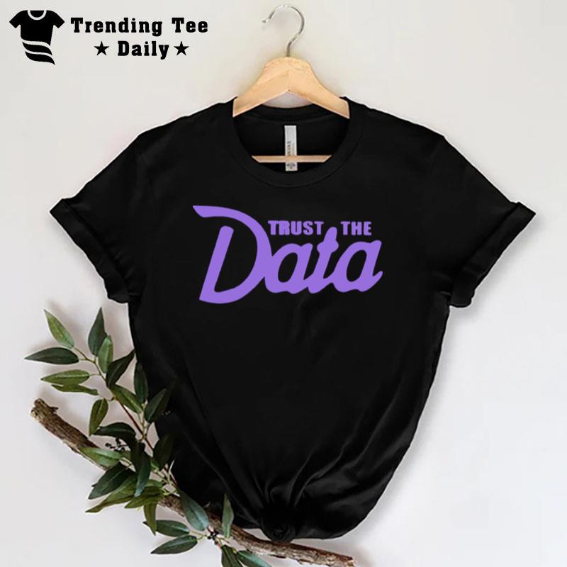 Trust The Data T-Shirt