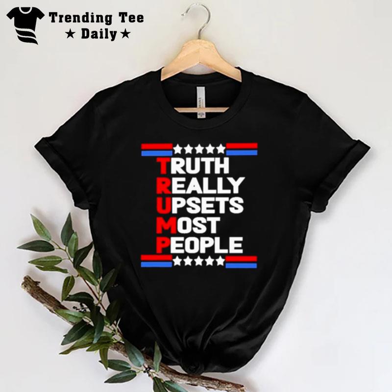 Truth Really Upsets Most People Trump 2024 T-Shirt