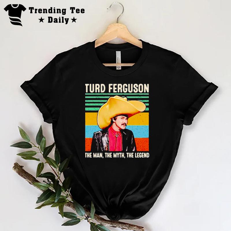 Turd Ferguson The Man The Myth The Legend Vintage T-Shirt