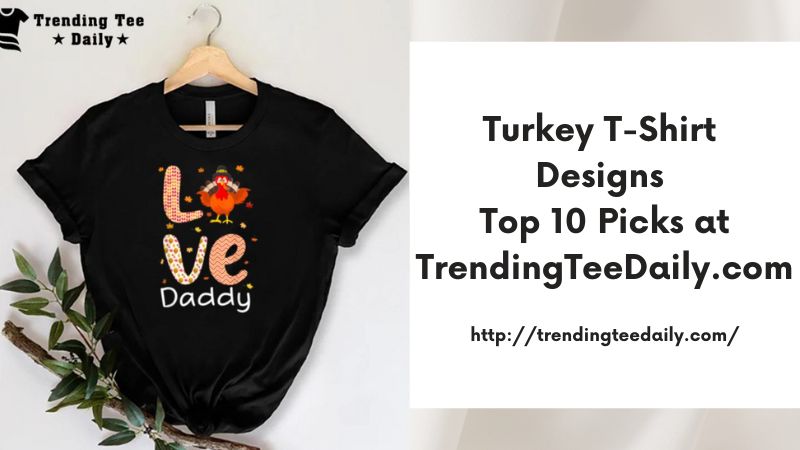 Turkey T-Shirt Designs Top 10 Picks at TrendingTeeDaily.com