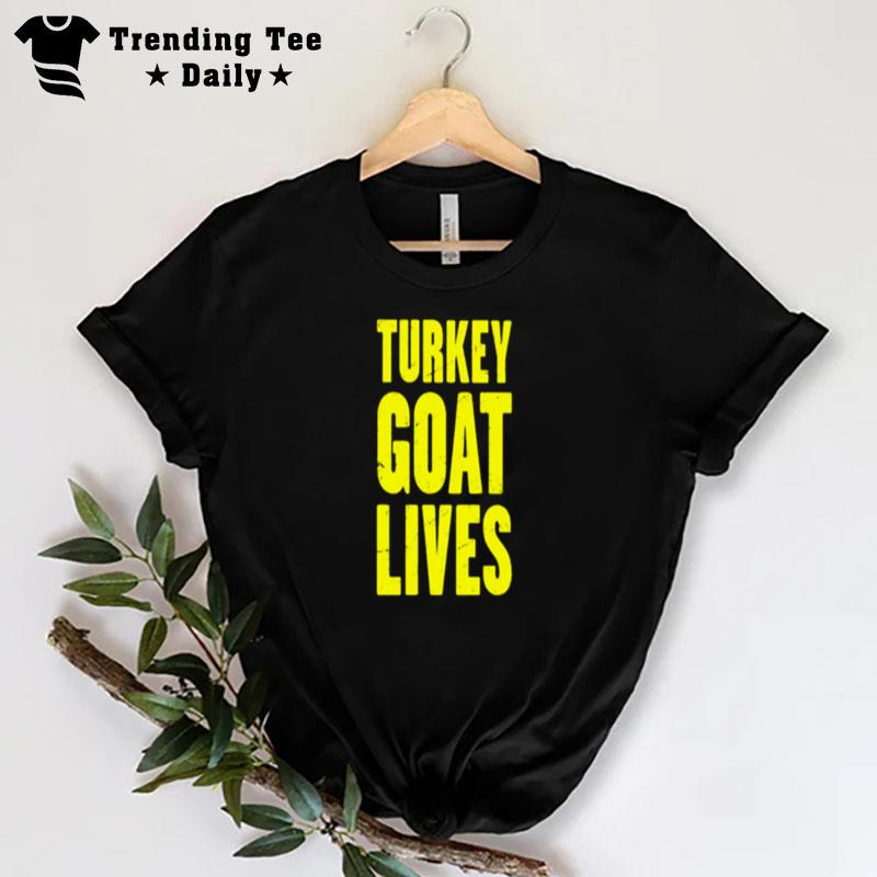 Turkey Goat Lives T-Shirt