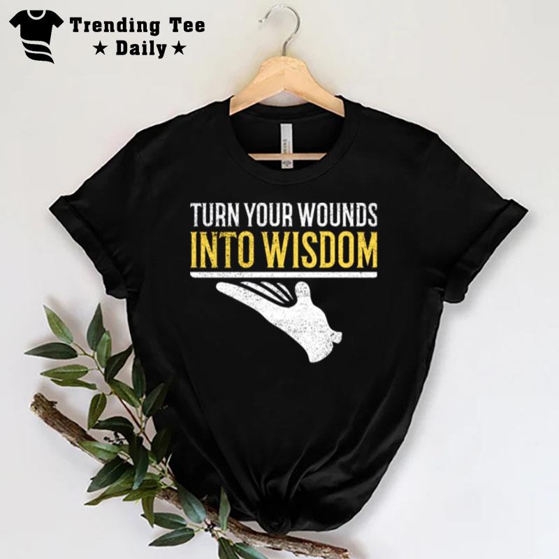 Turn Your Wounds Into Wisdom Oprah Winfrey Quote T-Shirt