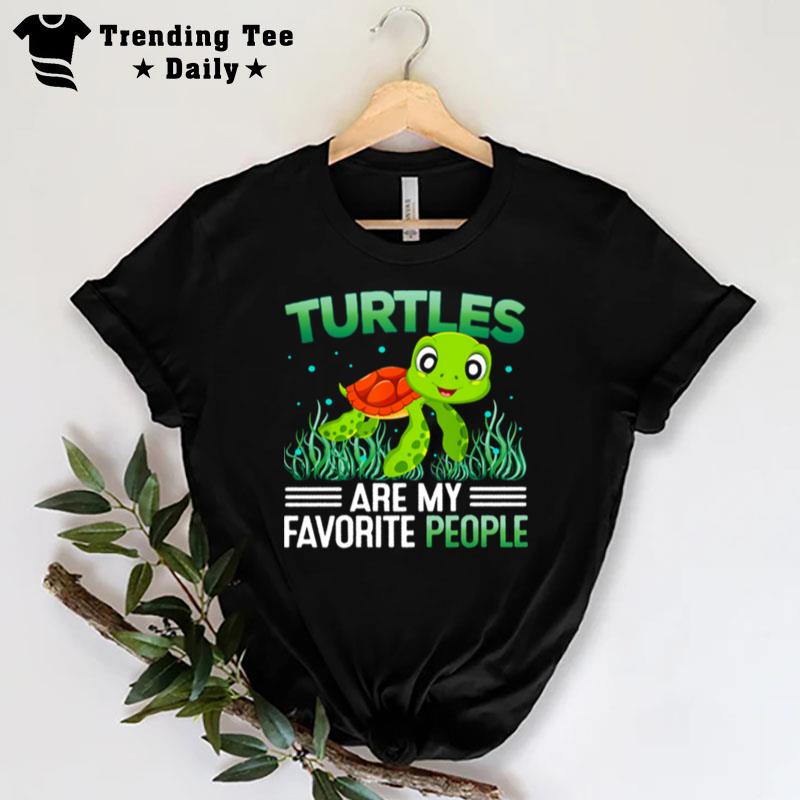 Turtles Are My Favorite People T-Shirt