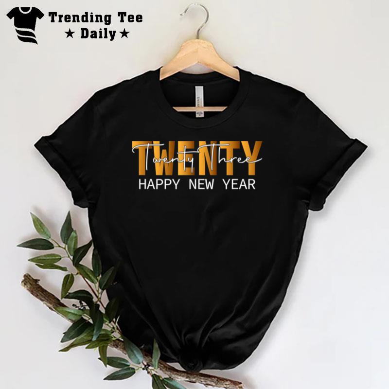 Twenty Twenty Three Happy New Year T-Shirt