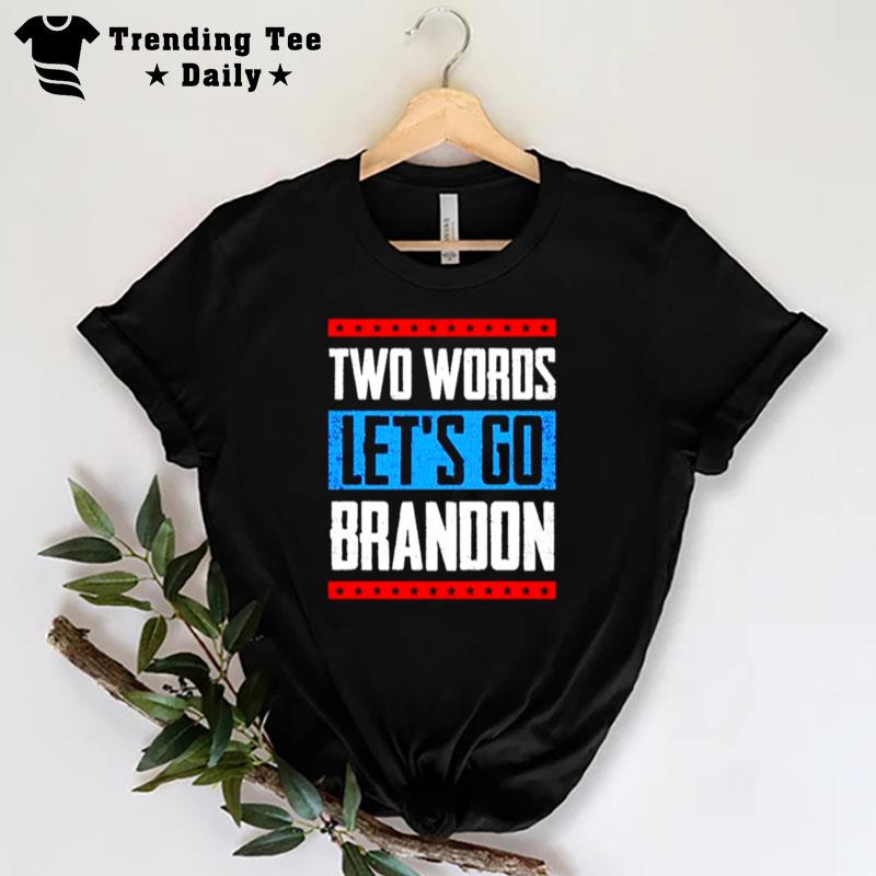 Two Words Let's Go Brandon 2022 T-Shirt