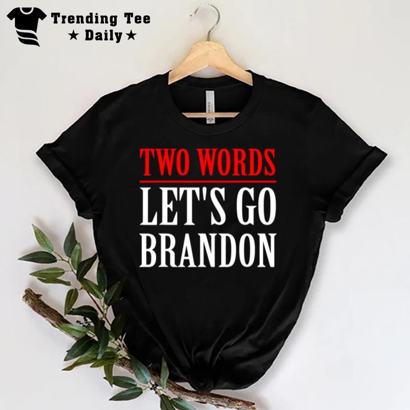 Two Words Let's Go Brandon Apparel T-Shirt