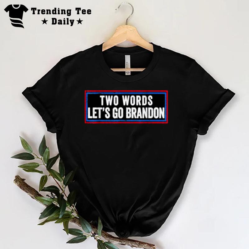 Two Words Let's Go Brandon Us Flag T-Shirt