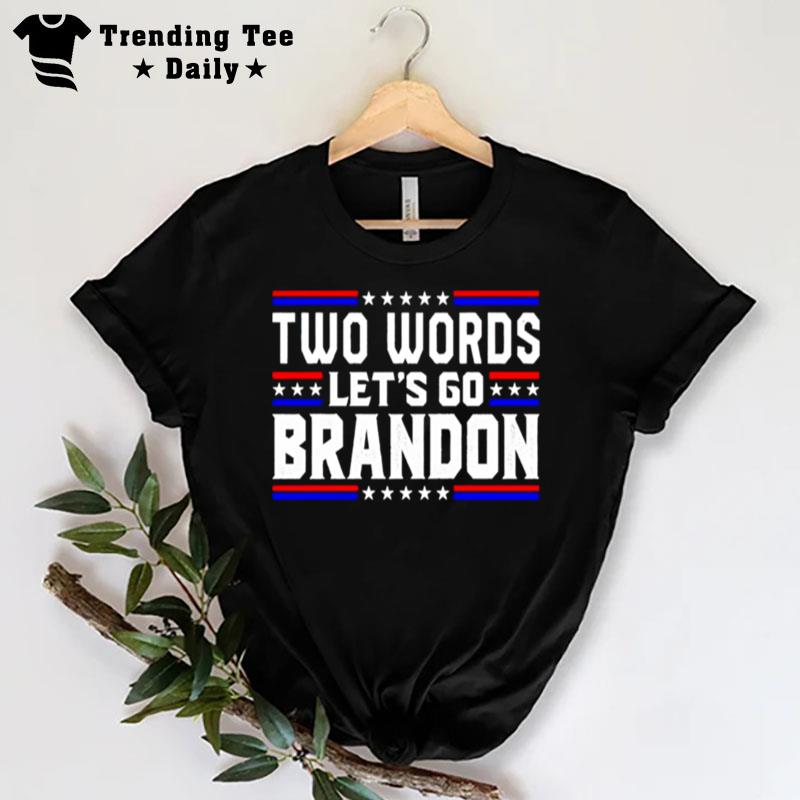 Two Words Let's Go Brandon T-Shirt