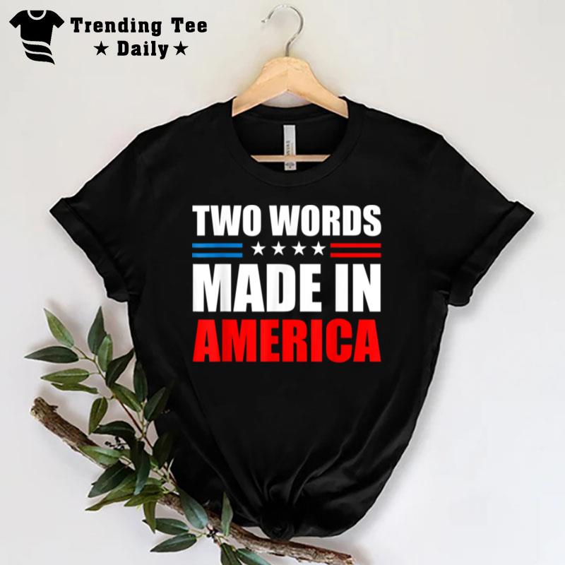 Two Words Made In America American Flag T-Shirt