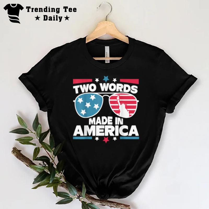 Two Words Made In America Funny Biden Quote T-Shirt