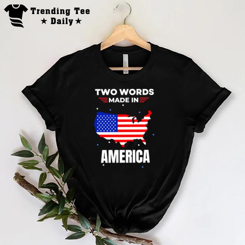 Two Words Made In America Joe Biden T-Shirt