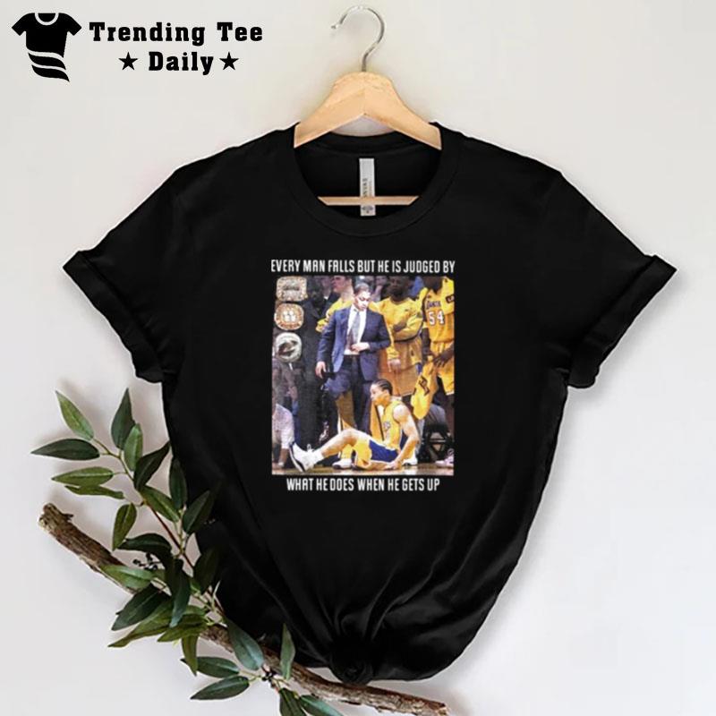 Ty Lue Every Man Fall But He Is Judged By What He Does When He Gets Up T-Shirt