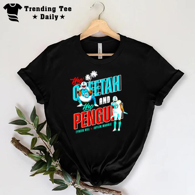 Tyreek Hill And Jaylen Waddle The Cheetah And The Penguin Tua Tagovailoa Dolphins T-Shirt